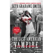 The Last American Vampire by Grahame-Smith, Seth, 9781455502127