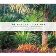 The Colors of Nature Subtropical Gardens by Raymond Jungles by Jungles, Raymond; Riley, Terence, 9781580932127