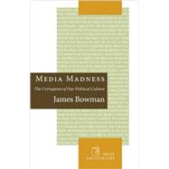 Media Madness by Bowman, James, 9781594032127