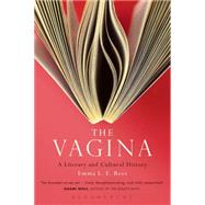 The Vagina: A Literary and Cultural History by Rees, Emma L. E., 9781628922127