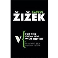 For They Know Not What Rad Thk 3 by Zizek,Slavoj, 9781844672127