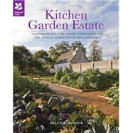 Kitchen Garden Estate Traditional Country-House Techniques for The Modern Gardener or Smallholder by Gammack, Helene, 9781907892127