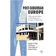 Post-Suburban Europe Planning and Politics at the Margins of Europe's Capital Cities by Phelps, Nicholas A.; Parsons, Nick; Ballas, Dimitris; Dowling, Andrew, 9780230002128