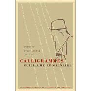 Calligrammes by Apollinaire, Guillaume; Greet, Anne Hyde; Lockerbie, S. I., 9780520242128