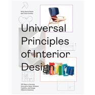 Universal Principles of Interior Design 100 Ways to Develop Innovative Ideas, Enhance Usability, and Design Effective Solutions by Grimley, Chris; Harris Smith, Kelly, 9780760372128