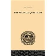 The Milinda-Questions: An Inquiry into its Place in the History of Buddhism with a Theory as to its Author by Davids,Mrs Rhys, 9781138862128