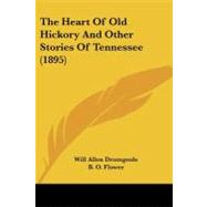 The Heart of Old Hickory and Other Stories of Tennessee by Dromgoole, Will Allen; Flower, B. O., 9781437082128