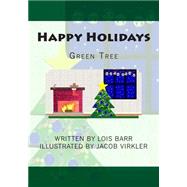 Happy Holidays, Green Tree by Barr, Lois; Virkler, Jacob, 9781493662128