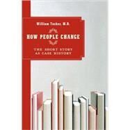 How People Change The Short Story as Case History by Tucker, William, 9781590512128