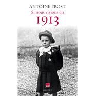 Si nous vivions en 1913 by Antoine Prost, 9782246812128