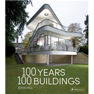 100 Years, 100 Buildings by Hill, John, 9783791382128