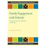 Family Engagement with Schools Strategies for School Social Workers and Educators by Chavkin, Nancy Feyl, 9780190642129