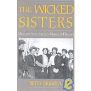 The Wicked Sisters Women Poets, Literary History, and Discord by Erkkila, Betsy, 9780195072129