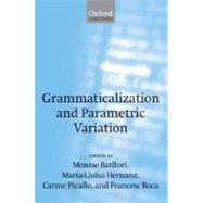 Grammaticalization And Parametric Variation by Batllori, Montserrat; Hernanz, Maria-Llusa; Picallo, Carme; Roca, Francesc, 9780199272129