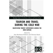 Tourism and Travel During the Cold War by Pedersen, Sune Bechmann; Noack, Christian, 9780367192129