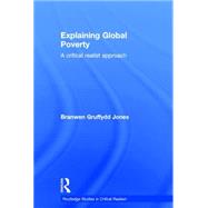 Explaining Global Poverty: A Critical Realist Approach by Gruffydd Jones,Branwen, 9780415392129