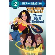 Three Big Bullies! (DC Super Heroes: Wonder Woman) by Webster, Christy; Orum, Pernille, 9780593122129
