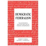 Democratic Federalism by Inman, Robert; Rubinfeld, Daniel L., 9780691202129
