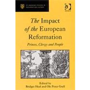 The Impact of the European Reformation: Princes, Clergy and People by Grell,Ole Peter;Heal,Bridget, 9780754662129