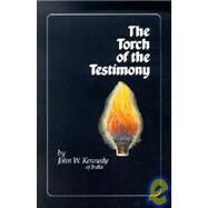 Torch of the Testimony by Kennedy, John W., 9780940232129