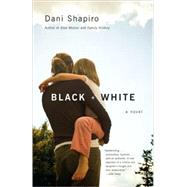Black & White by SHAPIRO, DANI, 9781400032129