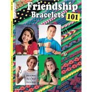 Friendship Bracelets 101 by McNeill, Suzanne, 9781574212129