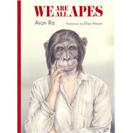We Are All Apes by Ra, Aron; Ancori, Elisa, 9788418702129