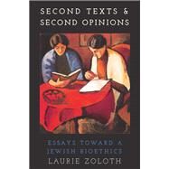 Second Texts and Second Opinions Essays Towards a Jewish Bioethics by Zoloth, Laurie, 9780197632130