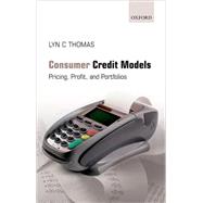 Consumer Credit Models Pricing, Profit and Portfolios by Thomas, Lyn C., 9780199232130