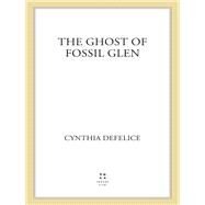 The Ghost of Fossil Glen by DeFelice, Cynthia, 9780312602130