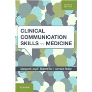 Clinical Communication Skills for Medicine by Lloyd, Margaret, M.D.; Bor, Robert; Noble, Lorraine, Dr., Ph.D.; Eleftheriadou, Zack (CON), 9780702072130