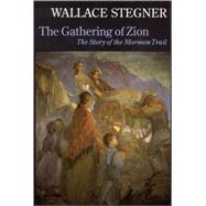 The Gathering of Zion by Stegner, Wallace Earle, 9780803292130