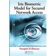 Iris Biometric Model for Secured Network Access by Khoury; Franjieh El, 9781466502130