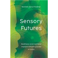 Sensory Futures by Friedner, Michele Ilana, 9781517912130
