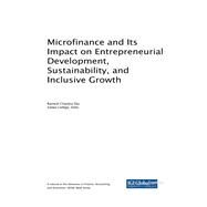 Microfinance and Its Impact on Entrepreneurial Development, Sustainability, and Inclusive Growth by Das, Ramesh Chandra, 9781522552130