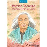 Warrior Grandma The Story of Patricia Locke by Beaston, Littlebrave; Mazibuko, Luthando, 9781618512130