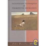 Facilitation Techniques in Therapeutic Recreation by Dattilo, John, 9781892132130