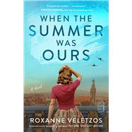 When the Summer Was Ours A Novel by Veletzos, Roxanne, 9781982152130