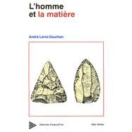 L'Homme et la Matire by Andr Leroi-Gourhan, 9782226062130