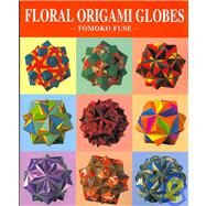 Floral Origami Globes by Fuse, Tomoko, 9784889962130
