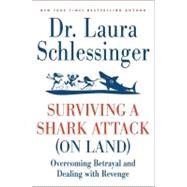 Surviving a Shark Attack on Land by Schlessinger, Laura, 9780061992131