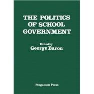 Politics of School Government by Baron, G., 9780080252131