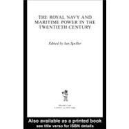 The Royal Navy and Maritime Power in the Twentieth Century by Speller, Ian, 9780203002131