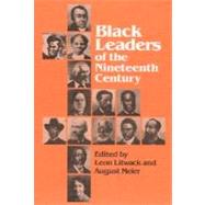 Black Leaders of the Nineteenth Century by Litwack, Leon F., 9780252062131