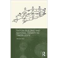 Nation-building and National Identity in Timor-Leste by Leach; Michael, 9780415582131