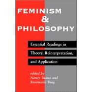 Feminism And Philosophy: Essential Readings In Theory, Reinterpretation, And Application by Tuana,Nancy, 9780813322131