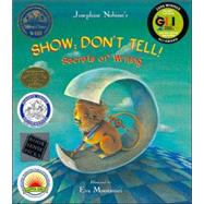 Show; Don't Tell! : Secrets of Writing by Nobisso, Josephine; Montanari, Eva, 9780940112131