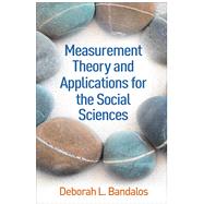 Measurement Theory and Applications for the Social Sciences by Bandalos, Deborah L., 9781462532131