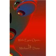 With Eyes Open... by Dunn, Michael P., 9781502982131