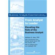 From Analyst to Leader Elevating the Role of the Business Analyst by Hass, Kathleen B.; Lindbergh, Lori; Vanderhorst, Richard; Kiemski, Kimi, 9781567262131